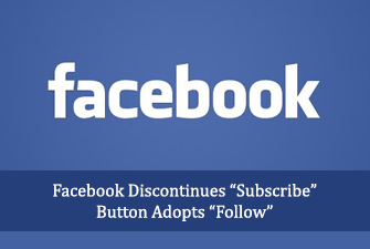 Facebook Discontinues “Subscribe” Button Adopts “Follow”