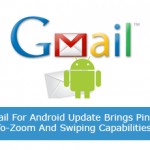 Gmail For Android Update Brings Pinch-To-Zoom And Swiping Capabilities