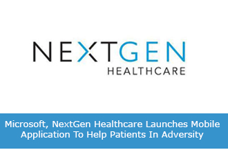 Microsoft, NextGen Healthcare Launches Mobile Application To Help Patients In Adversity