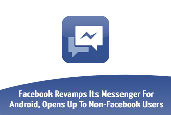 Facebook Revamps Its Messenger For Android, Opens Up To Non-Facebook Users