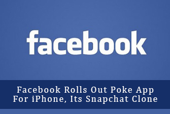 Facebook Rolls Out Poke App For iPhone, Its Snapchat Clone