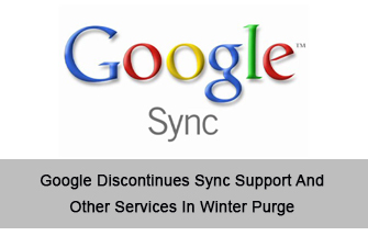 Google Discontinues Sync Support And Other Services In Winter Purge