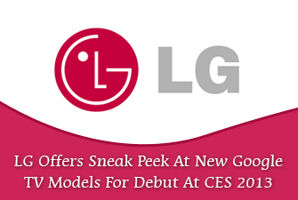 LG Offers Sneak Peek At New Google TV Models For Debut At CES 2013