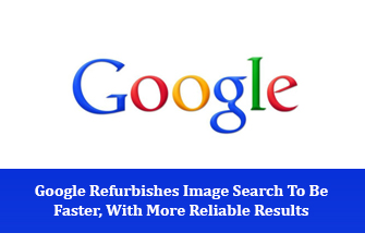 Google Refurbishes Image Search To Be Faster, With More Reliable Results