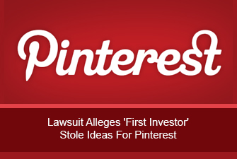 Lawsuit Alleges ‘First Investor’ Stole Ideas For Pinterest