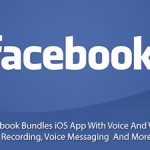 Facebook Bundles iOS App With Voice And Video Recording, Voice Messaging  And More