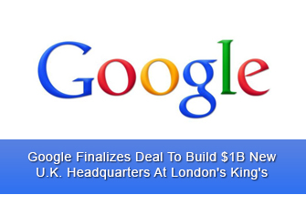 Google Finalizes Deal To Build $1B New U.K. Headquarters At London’s King’s Cross