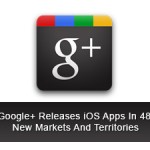 Google+ Releases iOS Apps In 48 New Markets And Territories