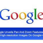 Google Unveils Pan And Zoom Features For High-resolution Images On Google+