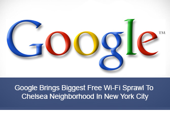 Google Brings Biggest Free Wi-Fi Sprawl To Chelsea Neighborhood In New York City