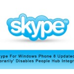 Skype For Windows Phone 8 Updated, 'Temporarily' Disables People Hub Integration