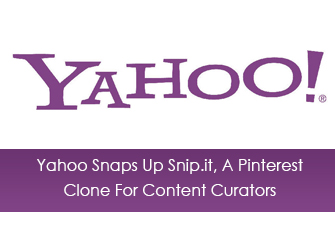 Yahoo Snaps Up Snip.it, A Pinterest Clone For Content Curators