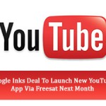 Google Inks Deal To Launch New YouTube App Via Freesat Next Month