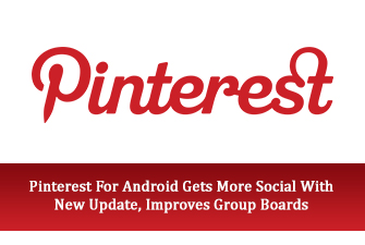 Pinterest For Android Gets More Social With New Update, Improves Group Boards