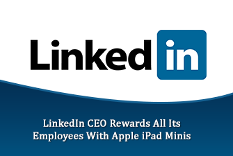LinkedIn CEO Rewards All Its Employees With Apple iPad Minis