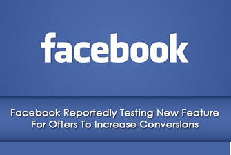 Facebook Reportedly Testing New Feature For Offers To Increase Conversions