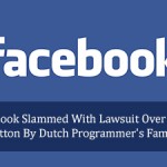 Facebook Slammed With Lawsuit Over 'Like' Button By Dutch Programmer's Family