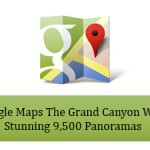 Google Maps The Grand Canyon With Stunning 9,500 Panoramas