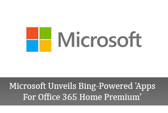 Microsoft Unveils Bing-Powered ‘Apps For Office 365 Home Premium’