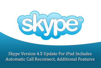 Skype Version 4.5 Update For iPad Includes Automatic Call Reconnect, Additional Features